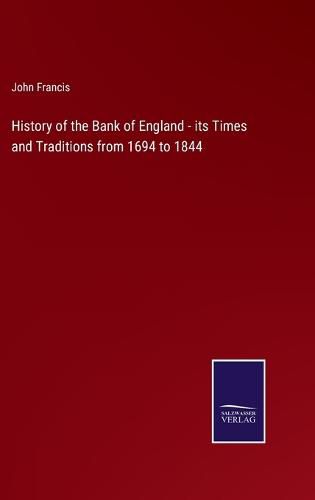 History of the Bank of England - its Times and Traditions from 1694 to 1844