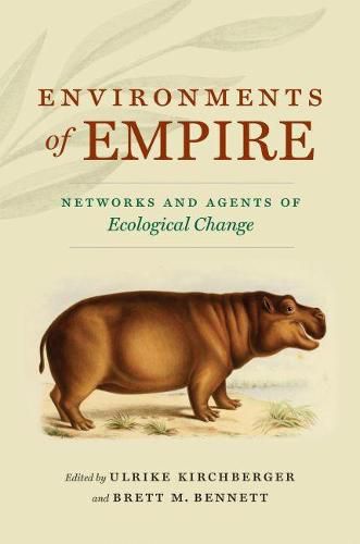 Cover image for Environments of Empire: Networks and Agents of Ecological Change