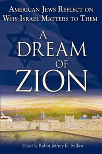 A Dream of Zion: American Jews Reflect on Why Israel Matters to Them