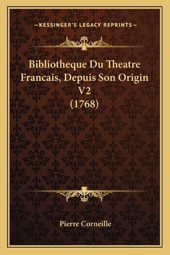 Bibliotheque Du Theatre Francais, Depuis Son Origin V2 (1768)