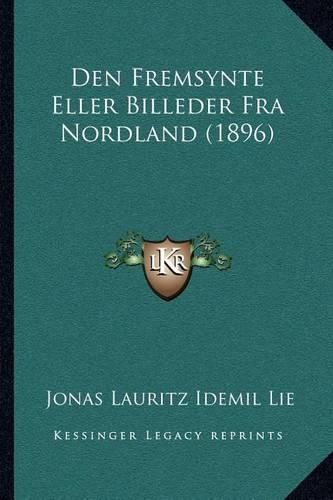 Den Fremsynte Eller Billeder Fra Nordland (1896)