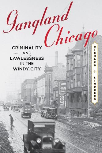 Cover image for Gangland Chicago: Criminality and Lawlessness in the Windy City