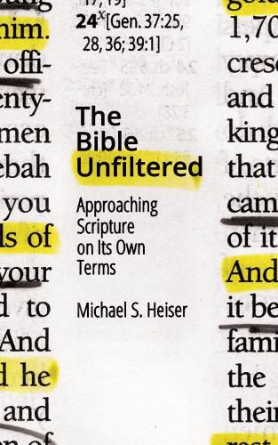 Cover image for The Bible Unfiltered: Approaching Scripture on Its Own Terms