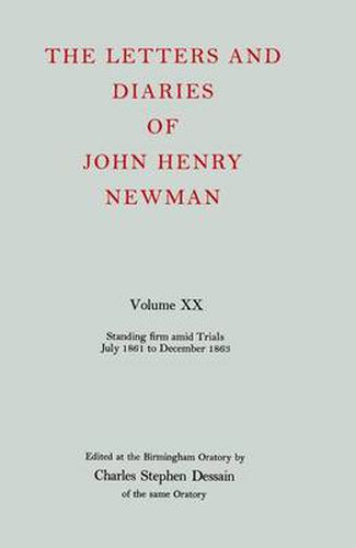 Cover image for The Letters and Diaries of John Henry Newman: Volume XX: Standing Firm Amid Trials, July 1861 to December 1863