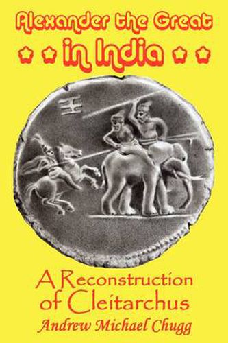 Cover image for Alexander the Great in India: A Reconstruction of Cleitarchus