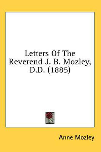 Cover image for Letters of the Reverend J. B. Mozley, D.D. (1885)