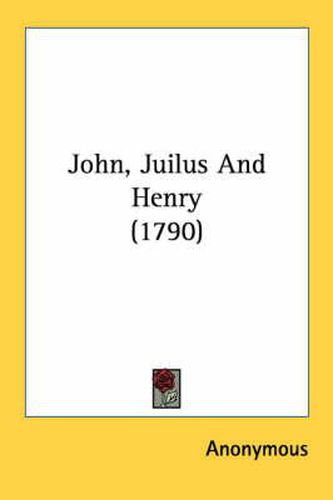 John, Juilus and Henry (1790)