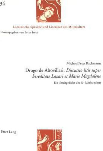 Cover image for Drogo de Altovillari,  Discussio Litis Super Hereditate Lazari Et Marie Magdalene: Ein Streitgedicht Des 13. Jahrhunderts