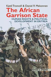 Cover image for The African Garrison State: Human Rights & Political Development in Eritrea REVISED AND UPDATED