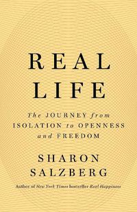 Cover image for Real Life: The Journey from Isolation to Openness and Freedom