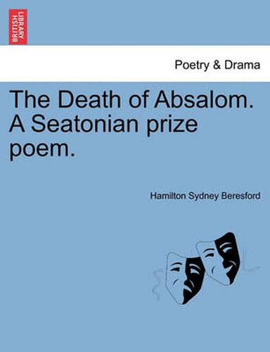 Cover image for The Death of Absalom. a Seatonian Prize Poem.