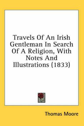 Cover image for Travels of an Irish Gentleman in Search of a Religion, with Notes and Illustrations (1833)