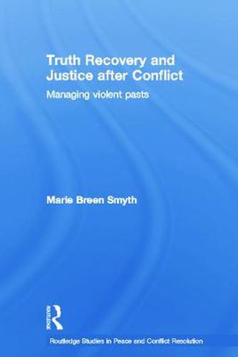 Cover image for Truth Recovery and Justice after Conflict: Managing Violent Pasts