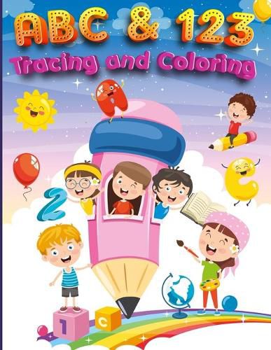 Cover image for ABC & 123 Coloring and Tracing: My First Home Learning Alphabet And Number Tracing Book For Children, ABC and 123 Handwriting Practice Paper