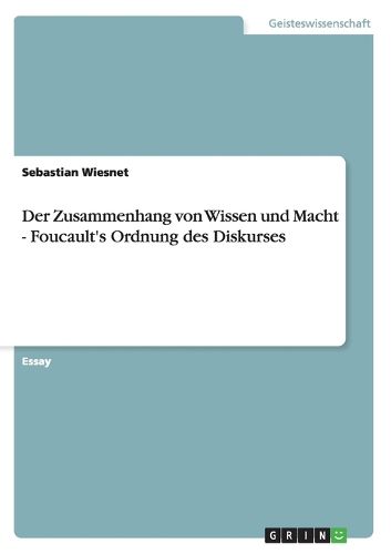 Cover image for Der Zusammenhang von Wissen und Macht - Foucault's Ordnung des Diskurses