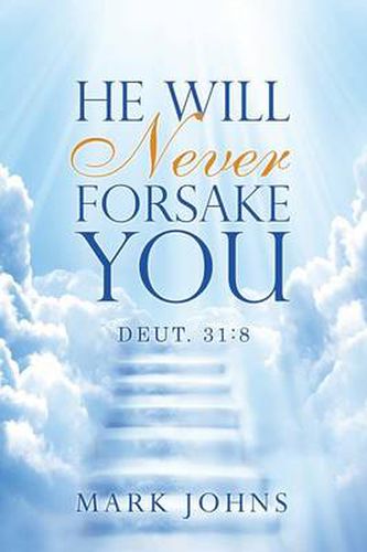 Cover image for He Will Never Forsake You: Deut. 31:8