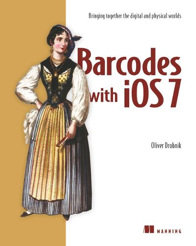 Cover image for Barcodes with iOS7:Bringing together the digital and physical worlds