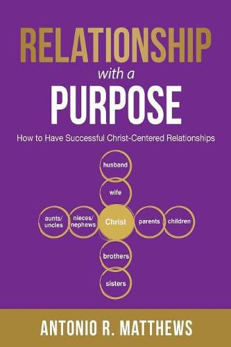 Cover image for Relationship with a Purpose: How to Have Successful Christ-Centered Relationships