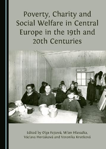 Cover image for Poverty, Charity and Social Welfare in Central Europe in the 19th and 20th Centuries