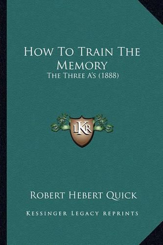 Cover image for How to Train the Memory: The Three A's (1888)