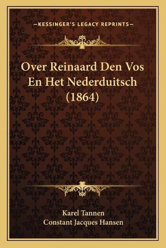 Cover image for Over Reinaard Den Vos En Het Nederduitsch (1864)