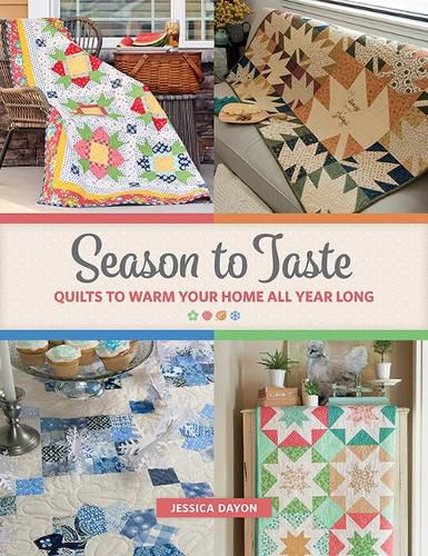 Cover image for Season to Taste: Quilts to Warm Your Home All Year Long