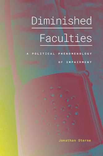 Cover image for Diminished Faculties: A Political Phenomenology of Impairment