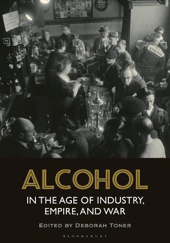 Cover image for Alcohol in the Age of Industry, Empire, and War