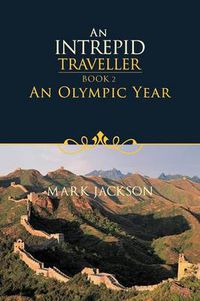 Cover image for An Intrepid Traveller: An Olympic Year