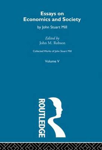 Cover image for Collected Works of John Stuart Mill: V. Essays on Economics and Society Vol B