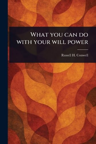Cover image for What You Can Do With Your Will Power