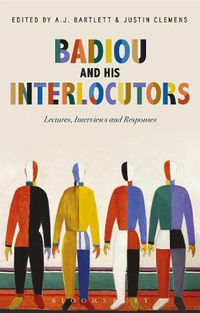 Cover image for Badiou and His Interlocutors: Lectures, Interviews and Responses