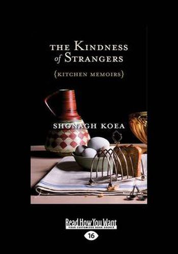 The Kindness of Strangers: Kitchen Memoirs