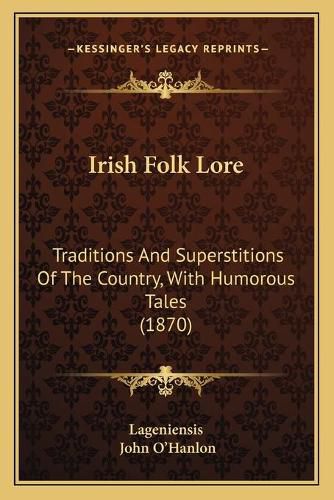 Cover image for Irish Folk Lore: Traditions and Superstitions of the Country, with Humorous Tales (1870)