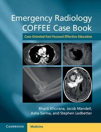 Cover image for Emergency Radiology COFFEE Case Book: Case-Oriented Fast Focused Effective Education
