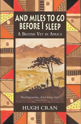 Cover image for And Miles to Go Before I Sleep: A British Vet in Africa