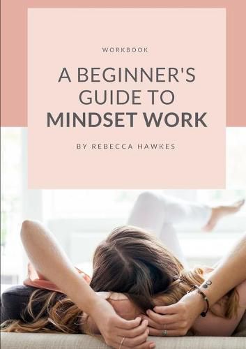 Cover image for A Beginner's Guide to Mindset Work