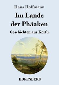 Cover image for Im Lande der Phaaken: Geschichten aus Korfu