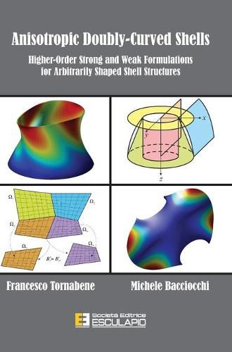 Cover image for Anisotropic Doubly-Curved Shells: Higher-Order Strong and Weak Formulations for Arbitrarily Shaped Shell Structures