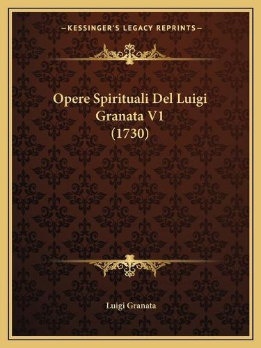 Cover image for Opere Spirituali del Luigi Granata V1 (1730)