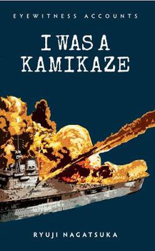 Cover image for Eyewitness Accounts I Was a Kamikaze