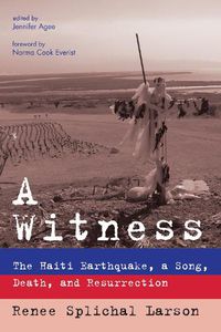 Cover image for A Witness: The Haiti Earthquake, a Song, Death, and Resurrection