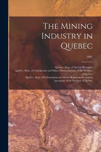 Cover image for The Mining Industry in Quebec; 1901