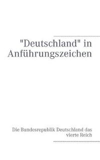 Cover image for Deutschland in Anfuhrungszeichen: Die Bundesrepublik Deutschland das vierte Reich