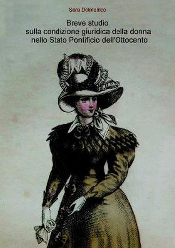 Cover image for Breve Studio Sulla Condizione Giuridica Della Donna Nello Stato Pontificio Dell'ottocento