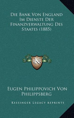 Cover image for Die Bank Von England Im Dienste Der Finanzverwaltung Des Staates (1885)