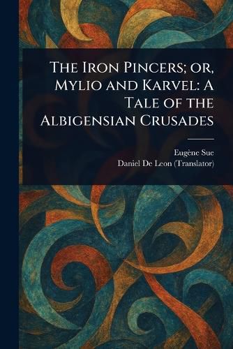 Cover image for The Iron Pincers; or, Mylio and Karvel