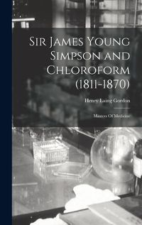 Cover image for Sir James Young Simpson and Chloroform (1811-1870)