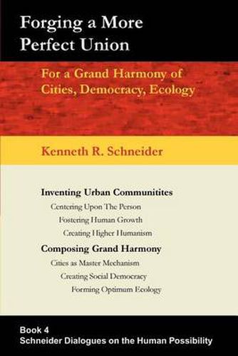 Cover image for Forging A More Perfect Union: For a Grand Harmony of Cities, Democracy, Ecology