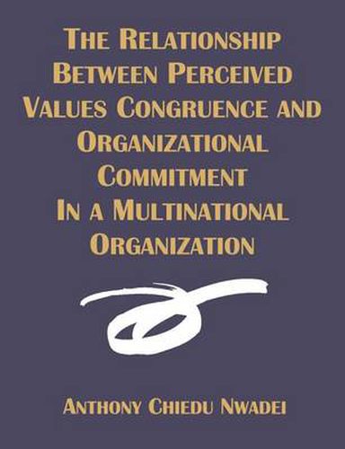 Cover image for The Relationship Between Perceived Values Congruence and Organizational Commitment in Multinational Organization